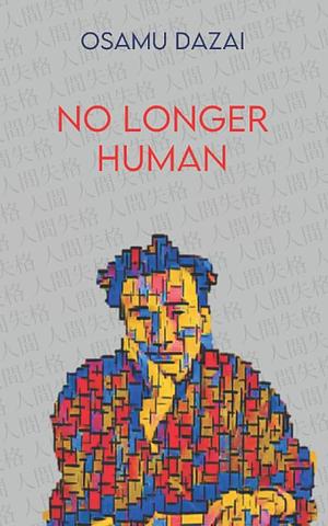 No Longer Human: ( Ningen shikkaku translated) 2022 by Osamu Dazai