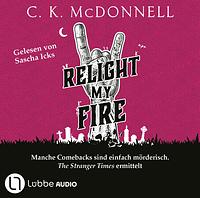 Relight My Fire: Manche Comebacks sind einfach mörderisch. Die Stranger Times ermittelt by C.K. McDonnell