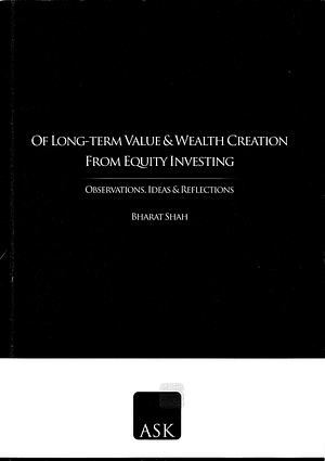 Of Long Term Value And Wealth Creation by Bharat Shah