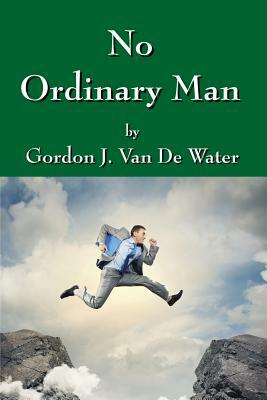 No Ordinary Man by Gordon J. Van De Water