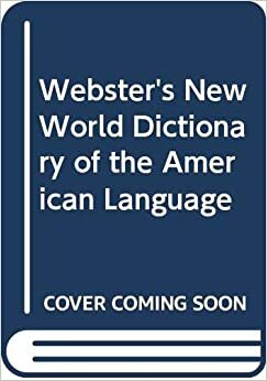 Webster's New World Dictionary of the American Language by David Bernard Guralnik