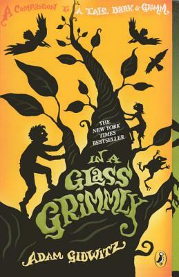 In a Glass Grimmly by Adam Gidwitz