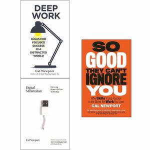 Cal Newport Collection 3 Books Set (Deep Work, Digital Minimalism, So Good They Cant Ignore You) by Cal Newport