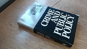 Crime and Public Policy by James Q. Wilson