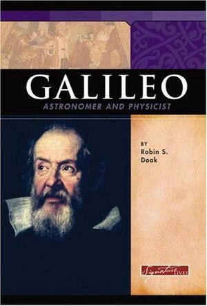 Galileo: Astronomer and Physicist by Robin S. Doak