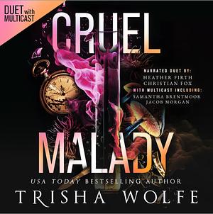 Cruel Malady: A Necrosis of the Mind by Trisha Wolfe