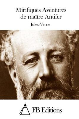 Mirifiques Aventures de maître Antifer by Jules Verne