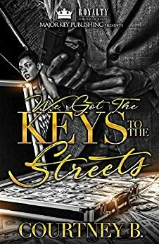 We Got The Keys To The Streets: A Naptown Love Story by Courtney B.