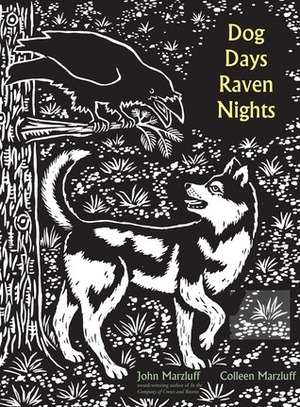 Dog Days, Raven Nights by Colleen Marzluff, John M. Marzluff, Evon Zerbetz, Bernd Heinrich