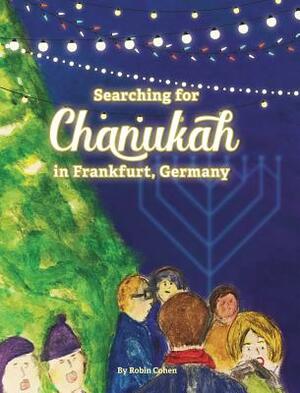 Searching for Chanukah in Frankfurt, Germany by Robin Cohen