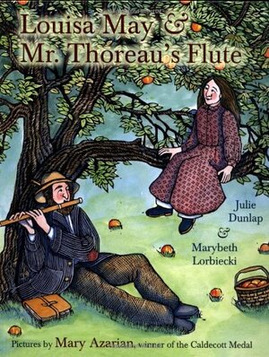 Louisa May and Mr. Thoreau's Flute by Julie Dunlap, Marybeth Lorbiecki
