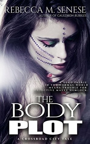 The Body Plot (Crossroad City Tales) by Rebecca M. Senese