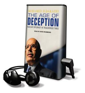 The Age Of Deception: Nuclear Diplomacy In Treacherous Times by Mohamed El Baradei