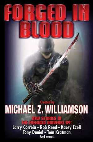 Forged in Blood by Michael Z. Williamson, Kacey Ezell