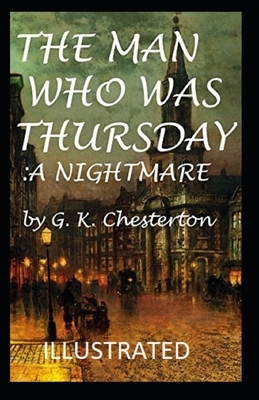 The Man Who Was Thursday: a Nightmare Illustrated by G.K. Chesterton