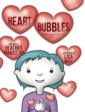 Heart Bubbles: Exploring compassion with kids by Heather Krantz