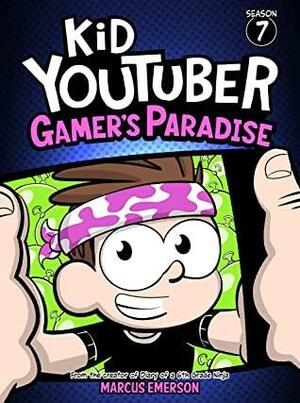 Kid Youtuber 7: Gamer's Paradise (a hilarious adventure for children ages 9-12): From the Creator of Diary of a 6th Grade Ninja by Noah Child, Marcus Emerson