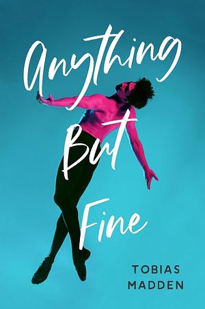 Anything But Fine by Tobias Madden