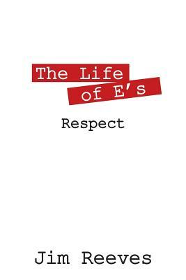 The Life of E's: Respect by Jim Reeves