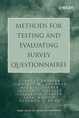 Methods for Testing and Evaluating Survey Questionnaires by Mick P. Couper, Jennifer M. Rothgeb, Stanley Presser