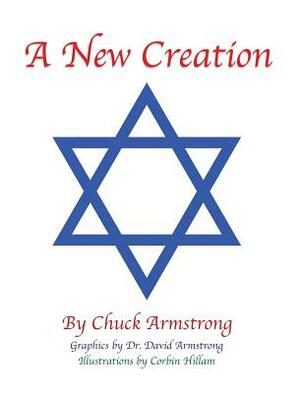 A New Creation by Chuck Armstrong