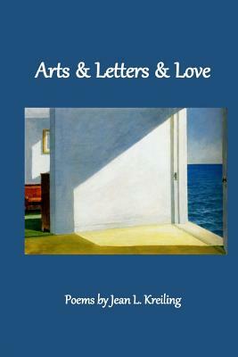 Arts & Letters & Love by Jean L. Kreiling