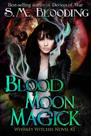 Blood Moon Magick by S.M. Blooding