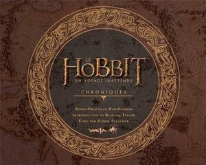 Le Hobbit : Un Voyage Inattendu - Chroniques I : Art & Design by Daniel Falconer, Michèle Zachayus