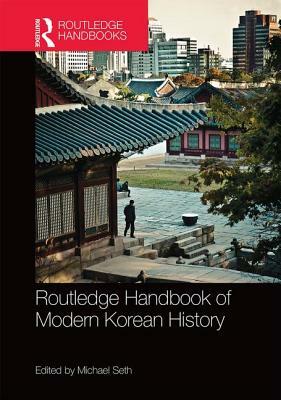 Routledge Handbook of Modern Korean History by 