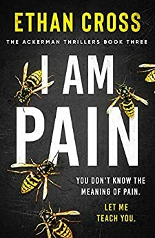 I Am Pain by Ethan Cross