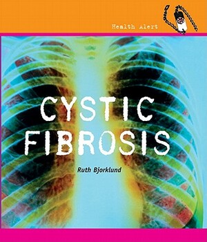 Cystic Fibrosis by Ruth Bjorklund