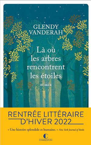 Là où les arbres rencontrent les étoiles by Glendy Vanderah