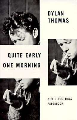 Quite Early One Morning: Stories by Dylan Thomas