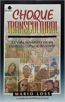 Choque Transcultural: la vida misionera en un contexto diferente by Mario Loss, Myron Loss