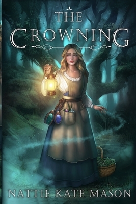 The Crowning: Book 1 by Nattie Kate Mason