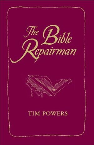 The Bible Repairman by Tim Powers