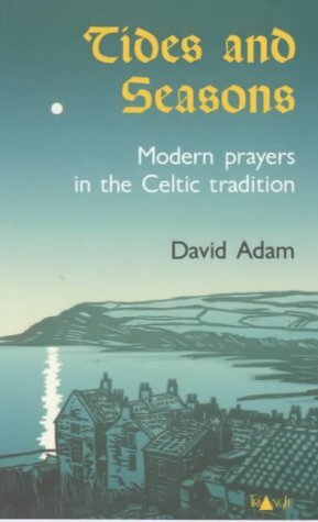 Tides and Seasons: Modern Prayers in the Celtic Tradition by David Adam