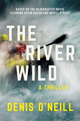 The River Wild: A Thriller by Denis O'Neill