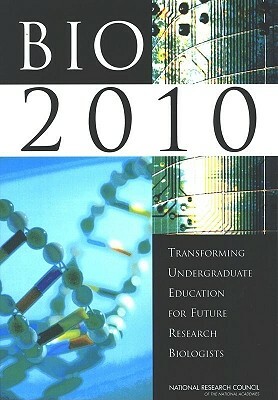 Bio2010: Transforming Undergraduate Education for Future Research Biologists by Board on Life Sciences, Division on Earth and Life Studies, National Research Council