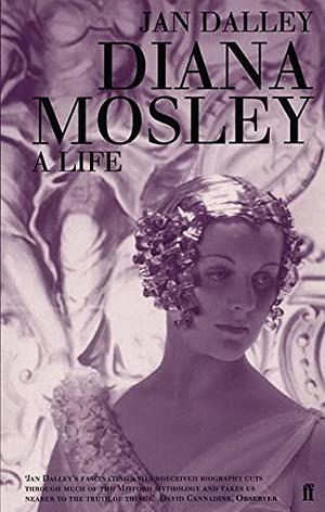 Diana Mosley: A Life by Jan Dalley