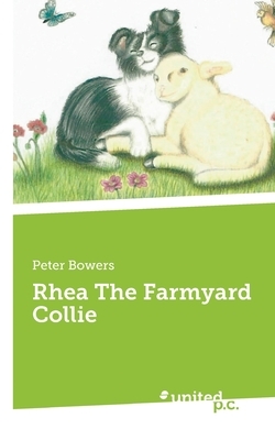 Rhea The Farmyard Collie by Peter Bowers