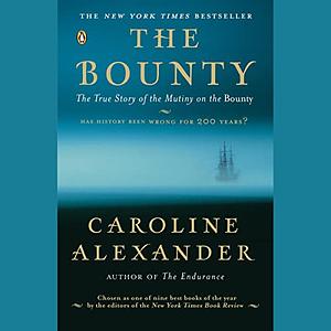 The Bounty: The True Story Of The Mutiny On The Bounty by Caroline Alexander