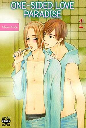 One-sided Love Paradise (Yaoi Manga) Vol. 1 by Mieko Koide