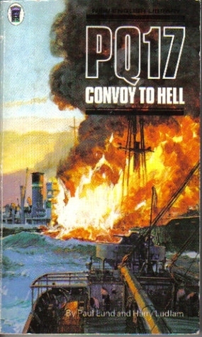 PQ17: Convoy to Hell by Harry Ludlam, Paul Lund