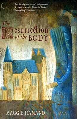 The Resurrection of the Body by Maggie Hamand