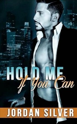 Hold Me If You Can: The Mancini Way Book 2 by Jordan Silver