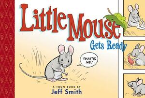 Little Mouse Gets Ready by Jeff Smith