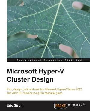 Microsoft Hyper-V Cluster Design by Eric Siron