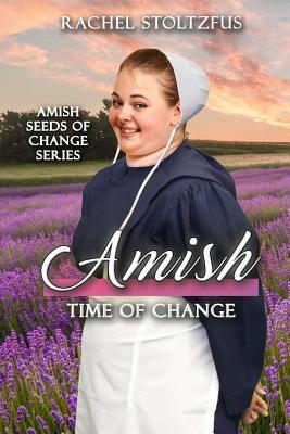 Amish Time of Change by Rachel Stoltzfus