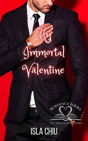 My Immortal Valentine by Isla Chiu